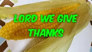 Lord We Give Thanks
