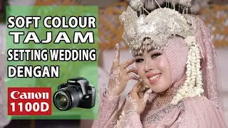 Cara mudah setting Canon 1100D untuk Soft Colour dan ketajaman foto