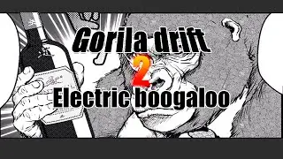 Gorila drift 2 Electric boogaloo