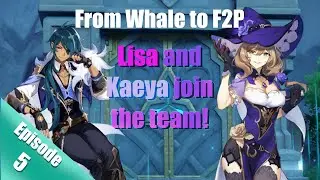 Genshin Impact: From Whale to F2P Ep. 5 Lisa and Kaeya Join the Team