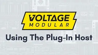 Using The Plug-In Host | Voltage Modular Tutorial