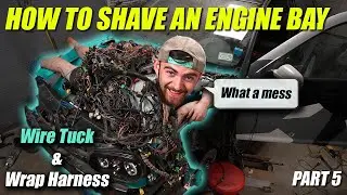 How to shave an engine bay | Wire management 101 | Getting rid of a rats nest of wires Part 5