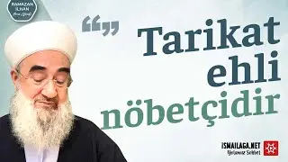 Tarikat Ehli Nöbetçidir! - Ramazan İlhan Hoca Efendi 