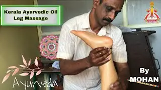 Ayurvedic Leg Massage By Mohan In Kerela -Indian ASMR Oil Massage Treatment - Pressure Point Massage