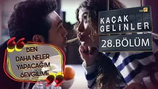 Kaçak Gelinler 28 Bölüm - Ne vereyim sevgilime