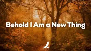 [ 4 Hours ] BEHOLD I AM A NEW THING - Prophetic instrumental Worship
