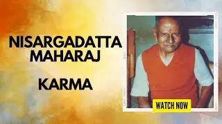 Nisargadatta Maharaj On Karma