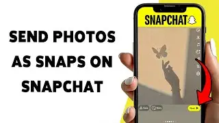 How To Send Photos As Snaps On Snapchat 2023 | Send Snaps From Camera Roll As Normal Snaps