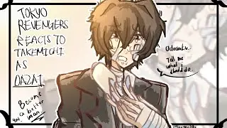TOKYO REVENGERS REACT TO TAKEMICHI AS DAZAI | LAST PART | BSD x TR | ANGST | BUNGO STRAY DOGS