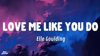 Elle Goulding - Love Me Like You Do (Lyrics)