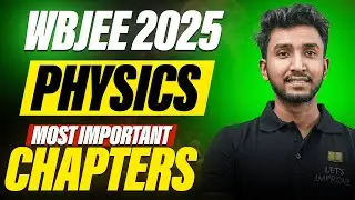 WBJEE 2025 Most Important Physics Chapters | WBJEE 2025 Preparation | LET'S IMPROVE
