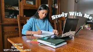 2 HOURS STUDY WITH ME | Real Time | Soft Classical Music