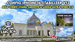 The camera can be clear and stable using this‼️Gcam Lmc 8.4 Config iPhone 16 Stabilizer V13 🔥