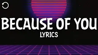 Kelly Clarkson - Because of You (Lyrics)