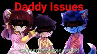 Daddy issues//Meme//Flipaclip+ R.A +Gl2//Ft.Alkhali, Jesús And Bloo