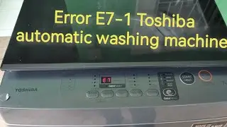 Toshiba Automatic washing Error E7-1,,