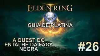 Elden Ring Guia de Platina Parte 26: A Quest do Entalhe da Faca Negra