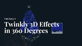 Twinkly 3D Effects in 360 Degrees