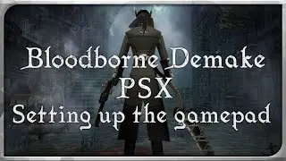 Настройка геймпада для Bloodborne PSX (Demake)