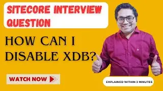 42 - Sitecore Interview Topic How can I disable xDB in Sitecore? | How can I enable xDB in Sitecore?