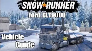 SnowRunner Ford CLT9000 Vehicle Guide/Spotlight