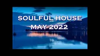 SOULFUL HOUSE MAY 2022