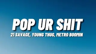 21 Savage, Young Thug, Metro Boomin - pop ur shit (Lyrics)