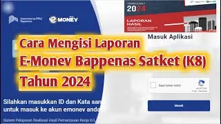 How to Fill Out the 2024 Bappenas Satker K8 E-Monev Report