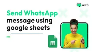 WATI - Sending WhatsApp Message by Google Spreadsheet - Powered by WhatsApp API