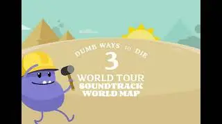 Dumb ways to die 3: World tour OST - World map (loop) read desc