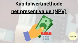 Kapitalwertmethode erklärt - net present value (NPV)