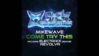 MikeWave - Come Try This (Revolvr Remix)