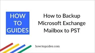 How to Backup Exchange Mailbox to PST - How.ToGuides.com