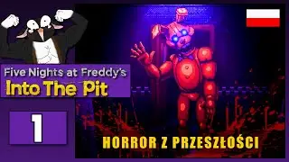 🔴 🇵🇱 [#1] Five Nights at Freddy's Into the Pit - HORROR Z PRZESZŁOŚCI