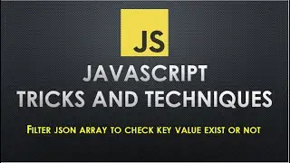 How to filter Json Array to check key value pair existing or not | JavaScript Json array filter
