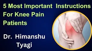What are The 5  Most Important Things That a Patient of Knee Pain Should Follow ?