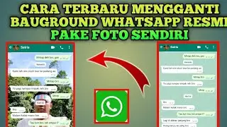 CARA TERBARU MENGGANTI BAUGROUND WHATSAPP RESMI PAKE FOTO SENDIRI