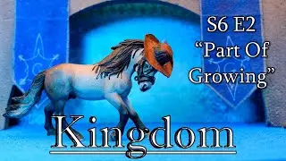 Kingdom | S6 E2: “Part Of Growing” | Original Schleich Horse Series