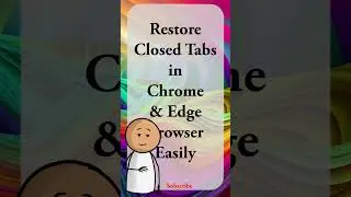 Restore Closed Tabs in Chrome & Edge🚀 