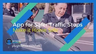 Make it Home Safe: A smartphone app for safer traffic stops @ CES 2023