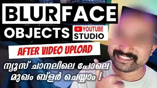 How to Blur Faces and Objects YouTube Editor after Uploading in 2021 (Malayalam)