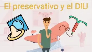 El preservativo y el DIU / Métodos anticonceptivos