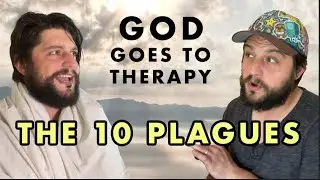 God Goes to Therapy — The Plagues