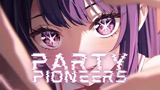 Nightcore - Party Pioneers - Rudeejay & NOYSE - Lyrics
