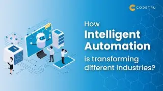 How Intelligent Automation is Transforming Industries?
