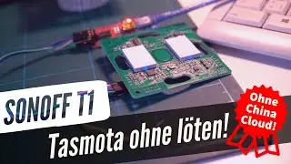 Sonoff T1 mit Tasmota flashen ohne Löten!