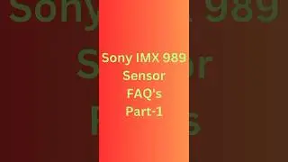 Sony IMX 989Sensor FAQ's Part-1