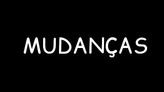 MUDANÇAS