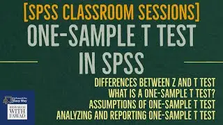 07. SPSS Classroom - Analyzing and Reporting One Sample T Test in SPSS
