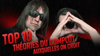TOP 10 THEORIES DU COMPLOT AUXQUELLES ON CROIT